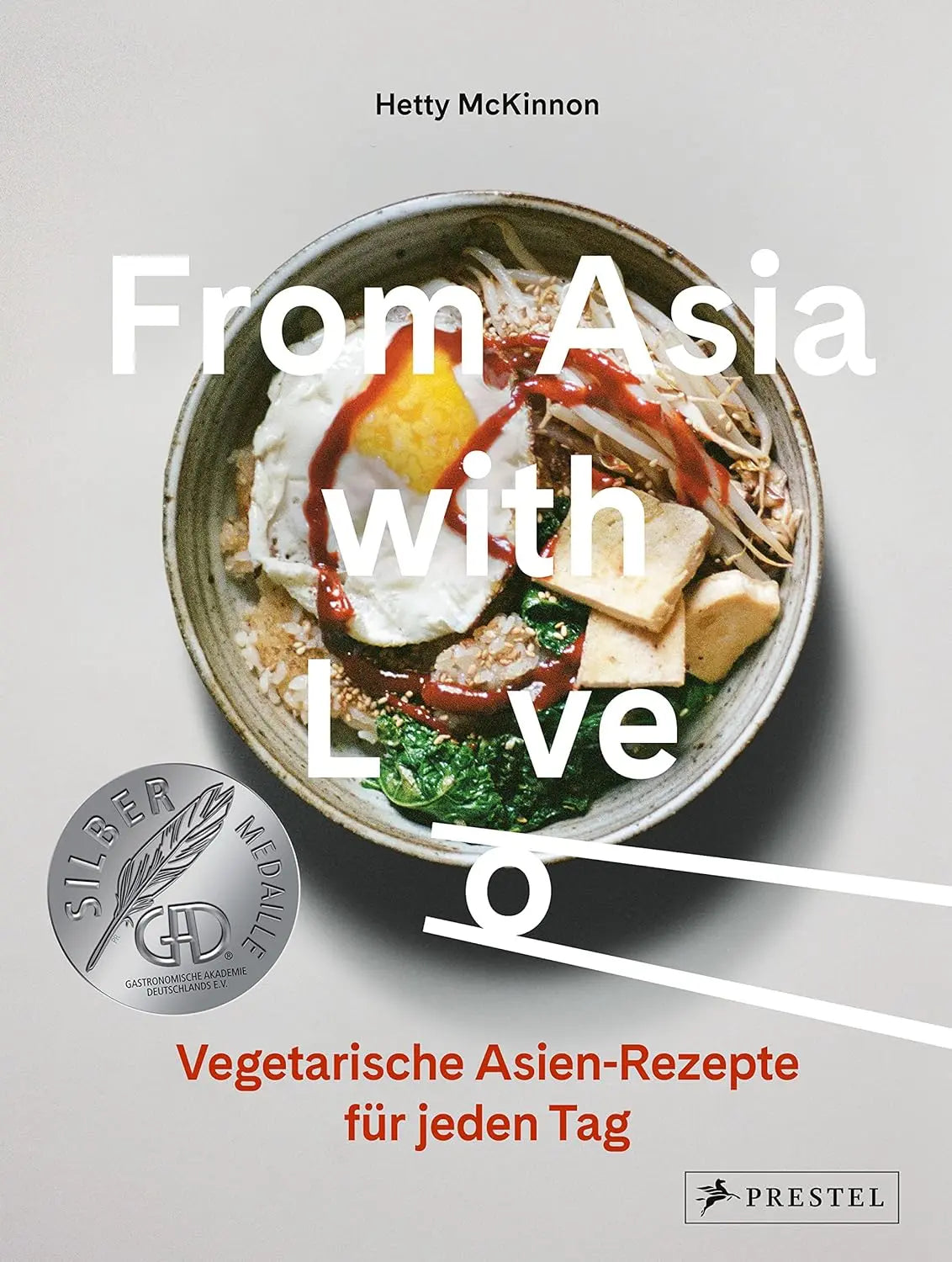 From Asia with Love - Vegetarische Asien-Rezepte für jeden Tag Prestel