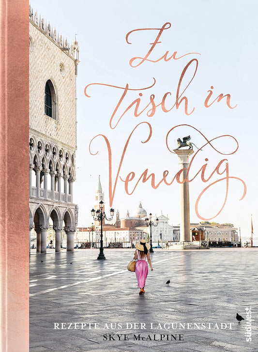 Zu Tisch in Venedig: Rezepte aus der Lagunenstadt