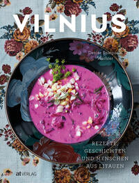 Vilnius  Rezepte, Geschichten und Menschen aus Litauen