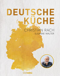 Deutsche Küche - 170 Rezepte aus ganz Deutschland