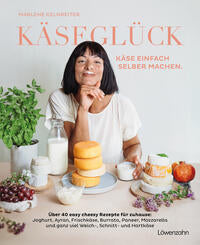 Käseglück.Käse einfach selber machen