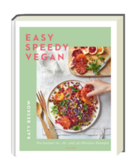 Easy Speedy Vegan . Die besten 10-, 20- und 30-Minuten-Rezepte