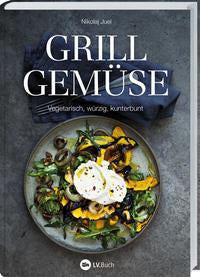 Grillgemüse: Vegetarisch, würzig, kunterbunt