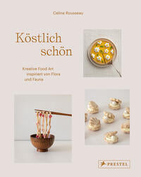 Köstlich schön. Kreative Food Art inspiriert von Flora und Fauna