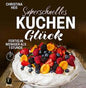 Superschnelles Kuchenglück  Kuchen und mehr ohne Aufwand