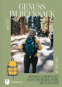 Genuss im Rucksack  Nachhaltige & unkomplizierte Rezepte fürs Wandern, Trekking und für Radtouren