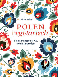 Polen vegetarisch - Bigos, Piroggen & Co neu interpretiert.