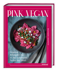 Pink vegan - Vegane Alltagsküche in der schönsten Farbe der Welt