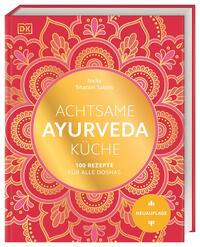 Achtsame Ayurveda-Küche  100 Rezepte für alle Doshas