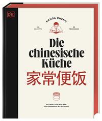 Die chinesische Küche - Authentisch kochen von Shanghai bis Sichuan