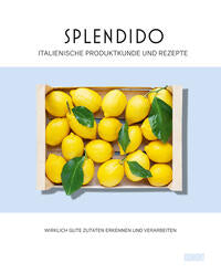 Splendido. Italienische Produktkunde und Rezepte