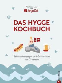 Das Hygge-Kochbuch . Sehnsuchtsrezepte und Geschichten aus Dänemark