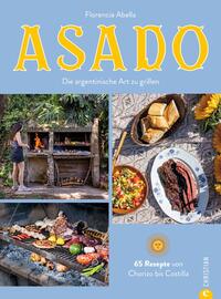 Asado - Die argentinische Art zu grillen