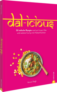 Dal-icious  -  50 indische Rezepte rund um Linsen-Dals und weitere Currys