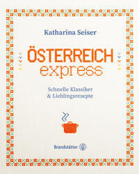 Österreich express
Schnelle Klassiker & Lieblingsrezepte