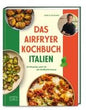 Das Airfryer Kochbuch Italien