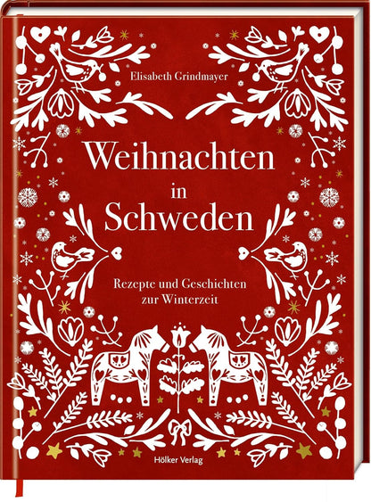 Weihnachten in Schweden: Rezepte und Geschichten zur Winterzeit: Schwedische Weihnachtsrezepte und Traditionen - mit 50 Rezepten und Geschichten