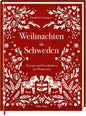 Weihnachten in Schweden: Rezepte und Geschichten zur Winterzeit: Schwedische Weihnachtsrezepte und Traditionen - mit 50 Rezepten und Geschichten