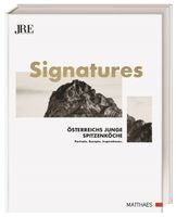 Signatures, Kulinarischer Streifzug durch Österreich. Stimmungsvoller Bildband mit 43 Genussadressen und 43 Signature-Rezepten der JRE Spitzengastronomie