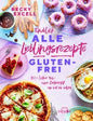 Endlich ALLE Lieblingsrezepte GLUTENFREI
