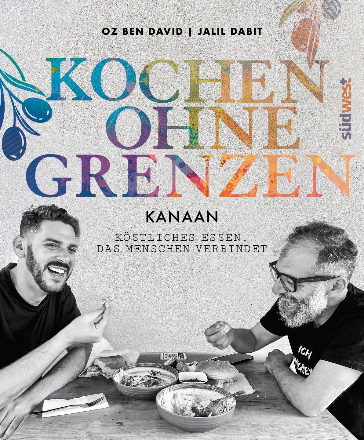 KANAAN – Kochen ohne Grenzen - Köstliches Essen, das Menschen verbindet - Das neue Levante-Kochbuch der interkulturell engagierten Autoren