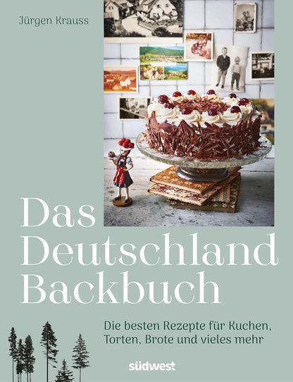 Das Deutschland-Backbuch, Die besten Rezepte für Kuchen, Torten, Brote & vieles mehr - Wunderschönes Backbuch mit Familienrezepten für alle deutschen Backklassiker