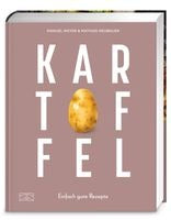 Kartoffel - Das große Kochbuch;  Einfach gute Rezepte - Über 120 Grundrezepte und Varianten, Klassiker und Spezialitäten aus aller Welt