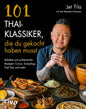 101 Thai-Klassiker, die du gekocht haben musst, Beliebte und authentische Rezepte: Currys, Dumplings, Pad Thai und mehr. Gerichte aus Thailand: Saté, Mango Sticky Rice, Frühlingsrollen, Street Food