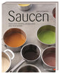 Saucen, Exzellente Rezepte, Grundlagen und Profiwissen. Über 100 Rezepte mit Gelinggarantie und Profi-Know-How von "Saucengott" Jens Rittmeyer