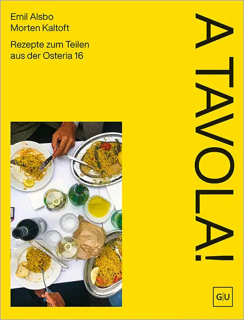 A Tavola! Unkomplizierte italienische Rezepte aus dem Kopenhagener Kultrestaurant Osteria 16
