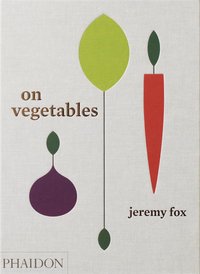 On Vegetables - Modern Recipes for the Home Kitchen