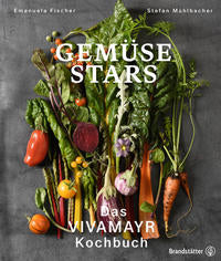 Gemüse Stars - Das VIVAMAYR Kochbuch