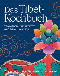 Das Tibet-Kochbuch  Traditionelle Rezepte aus dem Himalaya
