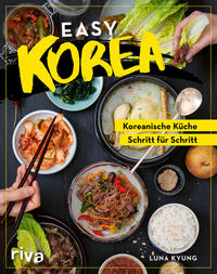 Easy Korea  - Koreanische Küche Schritt für Schritt.