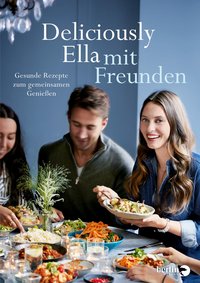 Deliciously Ella mit Freunden - Gesunde Rezepte zum gemeinsamen Genießen