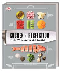 Kochen in Perfektion - Profi-Wissen für die Küche