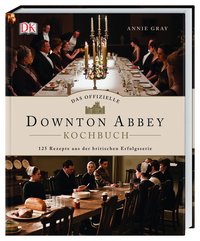 Das offizielle Downton-Abbey-Kochbuch - 125 Rezepte aus der britischen Erfolgsserie