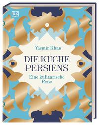 Die Küche Persiens -  Eine kulinarische Reise