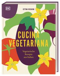 Cucina Vegetariana - Vegetarische Rezepte aus Italien