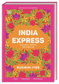 India Express - 75 schnelle Rezepte für jeden Tag