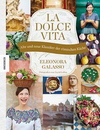 La dolce vita - Alte und neue Klassiker der römischen Küche
