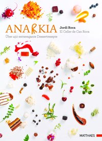 Anarkia - El Celler de Can Roca - über 450 extravagante Dessertrezepte