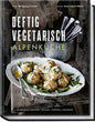 Deftig vegetarisch – Alpenküche