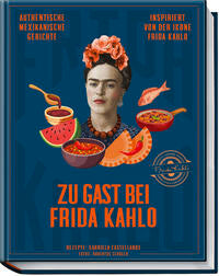 Zu Gast bei Frida Kahlo - Authentische mexikanische Gerichte