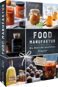 Food Manufaktur – Die Bibel der köstlichen Präsente