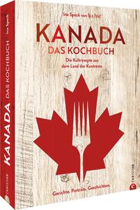 Kanada - Das Kochbuch.  Die Kultrezepte aus dem Land der Kontraste