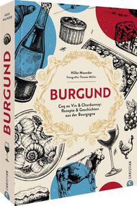 Burgund - Rezepte & Geschichten aus der Bourgogne