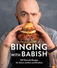 Binging with Babish - 100 filmreife Rezepte für Serien-Junkies und Kinofans