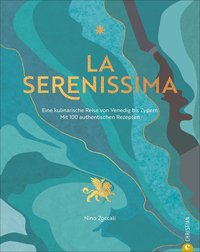 La Serenissima - Eine kulinarische Reise von Venedig bis Zypern