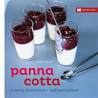Panna Cotta - Cremig italienisch – süß und pikant